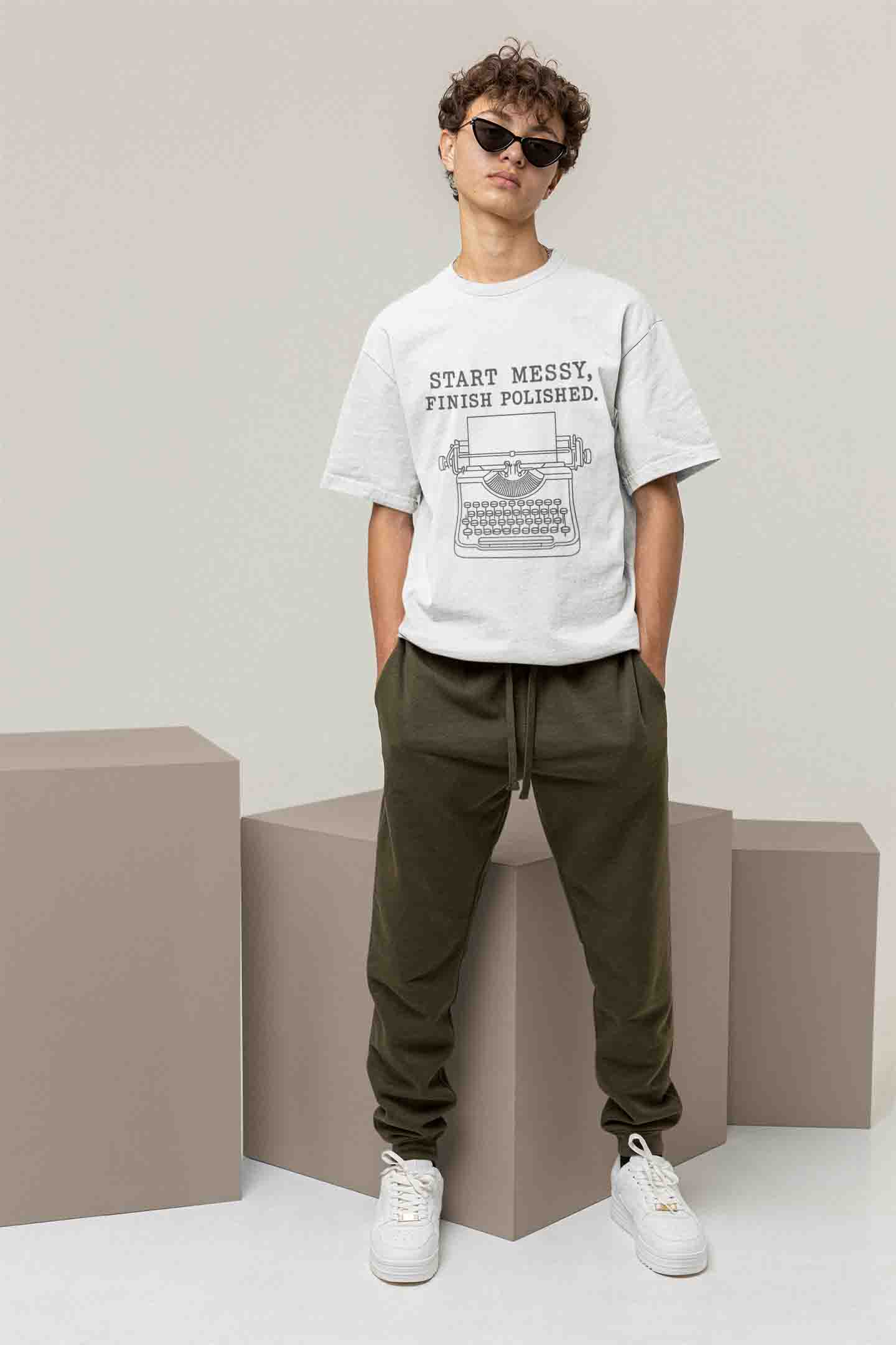 Start Messy, Finish Polished - Men Oversized Tee